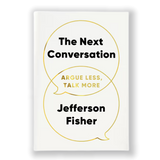 The Next Conversation: Argue Less, Talk More