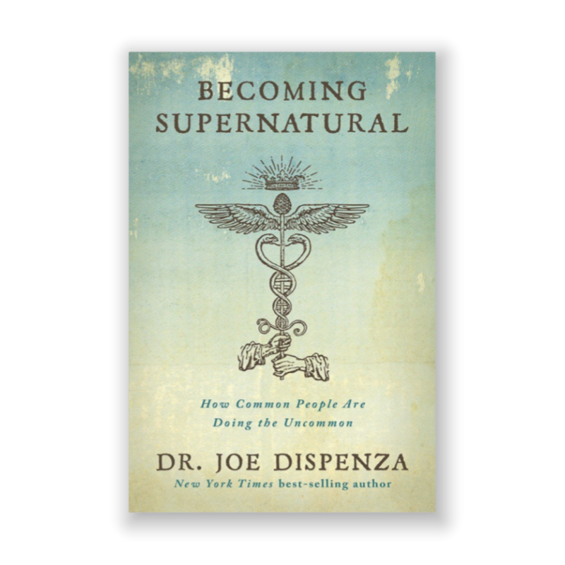 Becoming Supernatural by Dr. Joe Dispenza