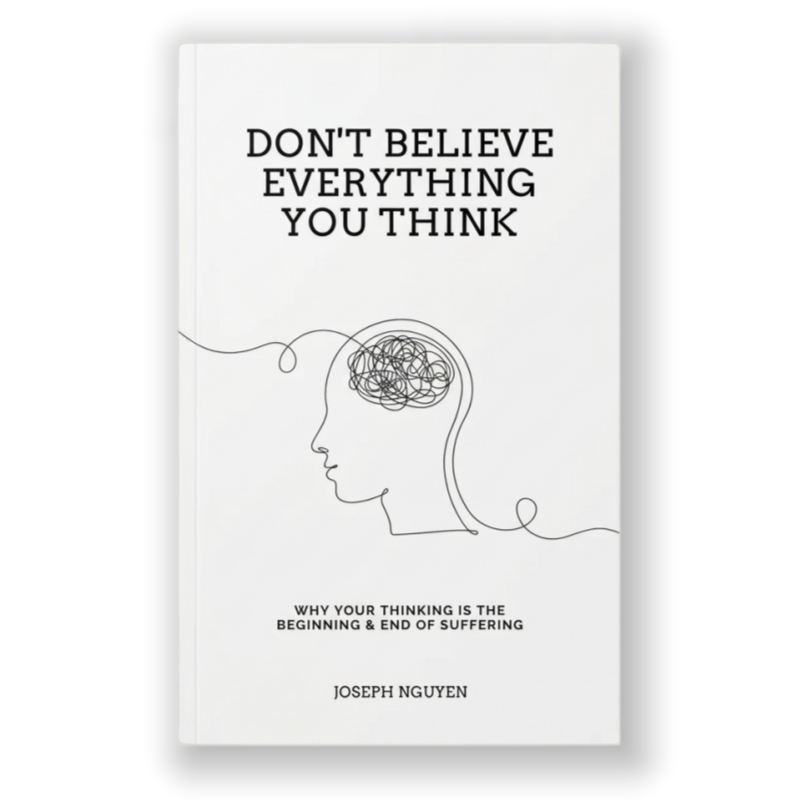 Don’t Believe Everything You Think by Joseph Nguyen