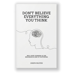 Don’t Believe Everything You Think by Joseph Nguyen