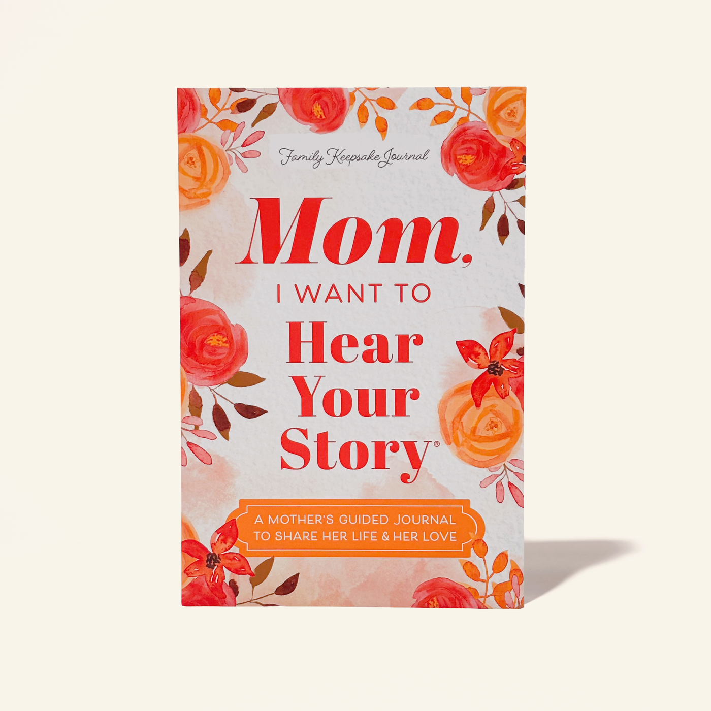 Mom, I Want to Hear Your Story – Guided Memory Journal