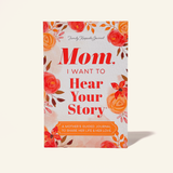Mom, I Want to Hear Your Story – Guided Memory Journal