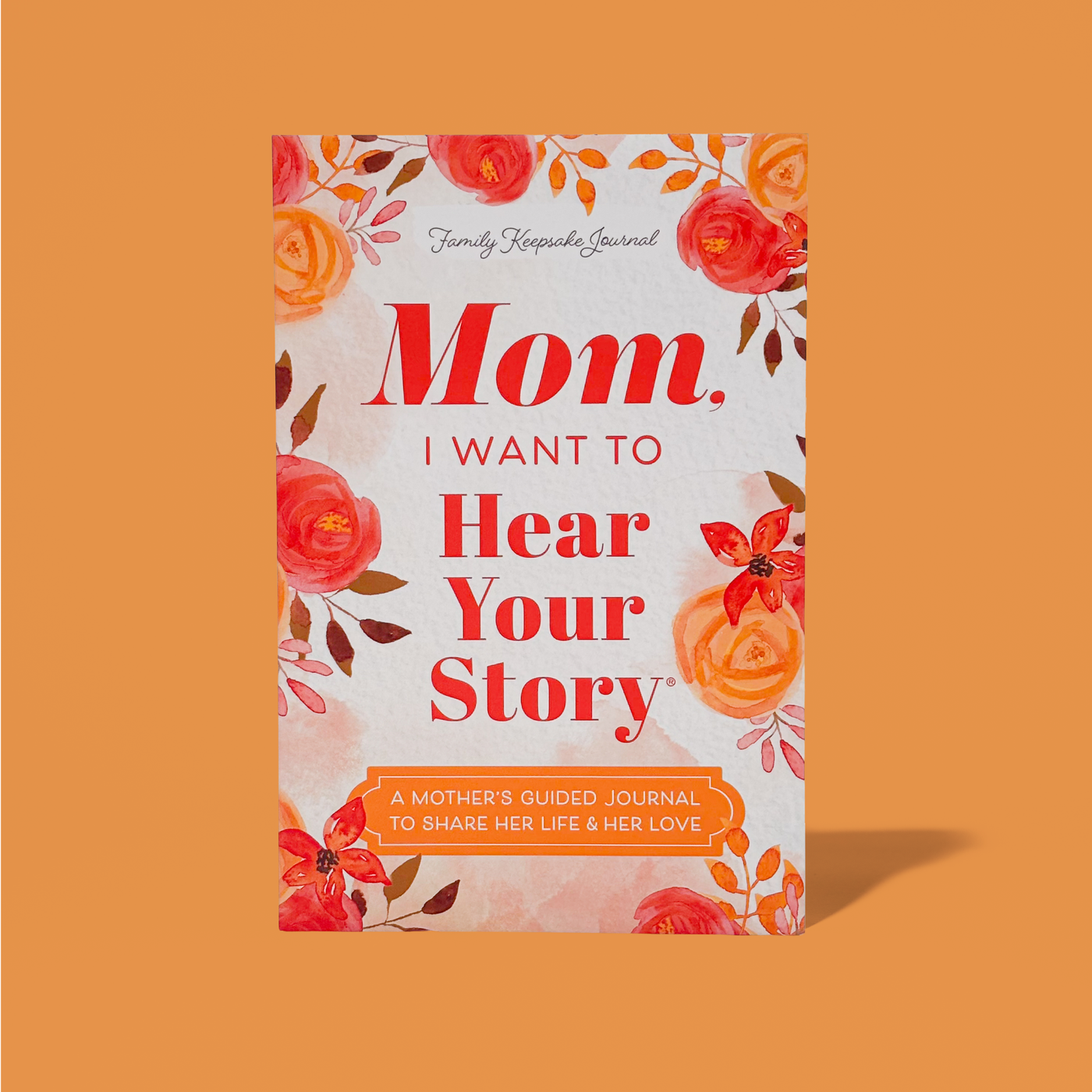 Mom, I Want to Hear Your Story – Guided Memory Journal