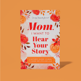 Mom, I Want to Hear Your Story – Guided Memory Journal