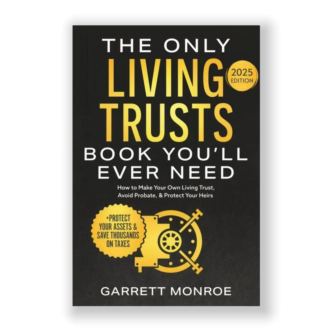 The Only Living Trusts Book You’ll Ever Need — 2025 Edition
